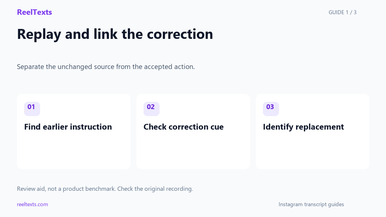 Replay and link the correction: Find earlier instruction; Check correction cue; Identify replacement