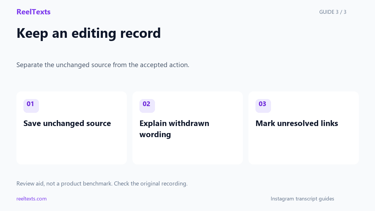 Keep an editing record: Save unchanged source; Explain withdrawn wording; Mark unresolved links