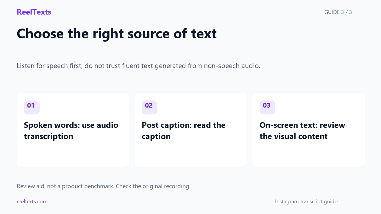 Choose the right source of text: Spoken words: use audio transcription; Post caption: read the caption; On-screen text: review the visual content