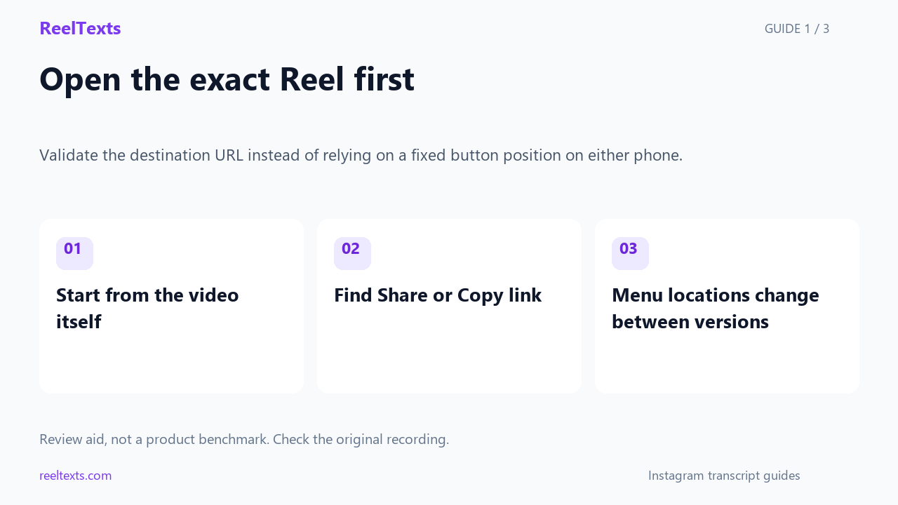 Open the exact Reel first: Start from the video itself; Find Share or Copy link; Menu locations change between versions