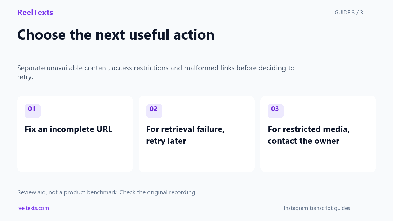 Choose the next useful action: Fix an incomplete URL; For retrieval failure, retry later; For restricted media, contact the owner