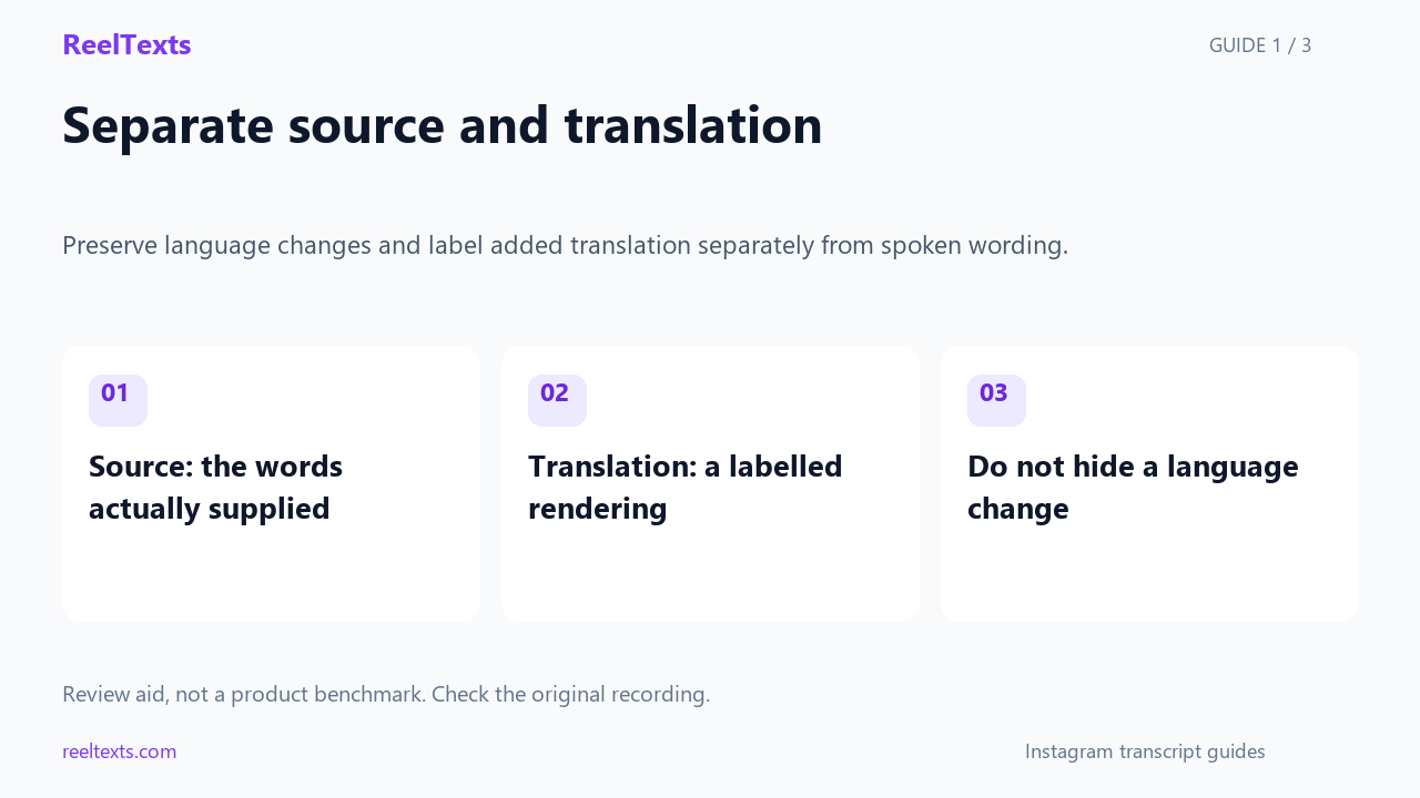 Separate source and translation: Source: the words actually supplied; Translation: a labelled rendering; Do not hide a language change
