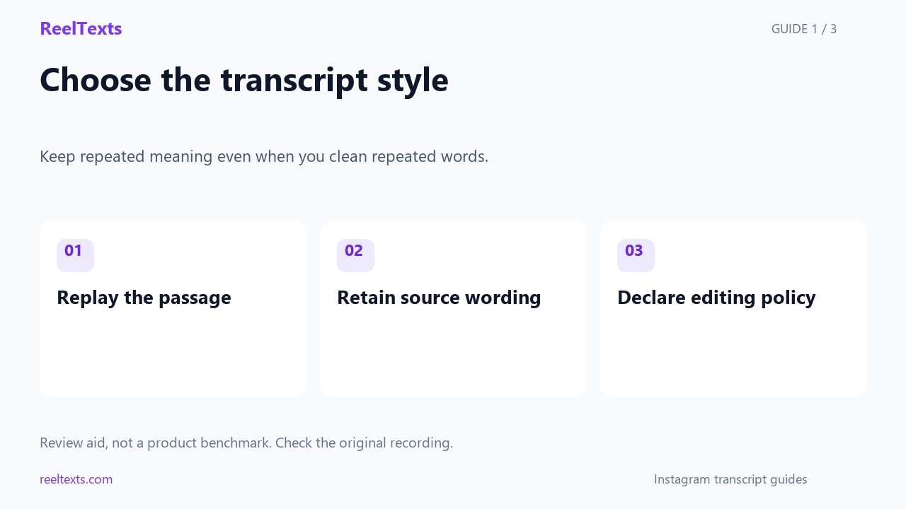 Choose the transcript style: Replay the passage; Retain source wording; Declare editing policy